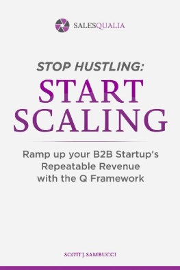 Scott Sambucci Stop Hustling, Start Scaling: Ramp Up Your B2B Startup’s Repeatable Revenue with The Q Framework