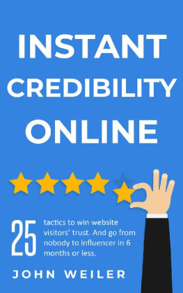 John Weiler - Instant Credibility Online: 25 tactics to win website visitors trust. And go from nobody to influencer in 6 months or less. (Digital Marketing Success)