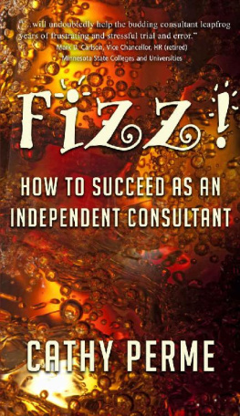 Cathy Perme Fizz!: How to Succeed As An Independent Consultant