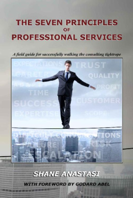 Shane Anastasi - The Seven Principles of Professional Services: A field guide for successfully walking the consulting tightrope