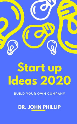 John Phillip - Startup Ideas 2021: Build your own business