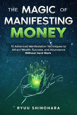 Ryuu Shinohara - The Magic of Manifesting Money: 15 Advanced Manifestation Techniques to Attract Wealth, Success, and Abundance Without Hard Work (Law of Attraction Book 2)