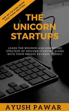 AYUSH PAWAR THE UNICORN STARTUPS: Learn The Business And Marketing Strategy Of Unicorn Startups Along With Their Unique Revenue Models