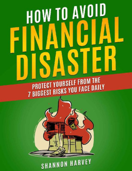 Shannon Harvey How To Avoid Financial Disaster: Protect Yourself From The 7 Biggest Risks You Face Daily