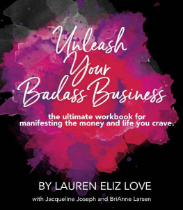 Lauren Eliz Love Unleash Your Badass Business: the ultimate workbook for manifesting the money and life you crave