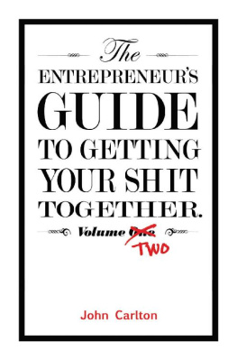 John Carlton - The Entrepreneurs Guide To Getting Your Shit Together Volume Two