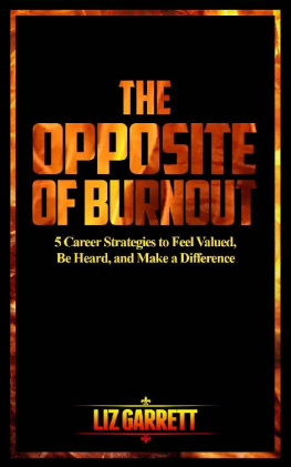 Liz Garrett The Opposite of Burnout: 5 Career Strategies to Feel Valued, Be Heard, and Make a Difference