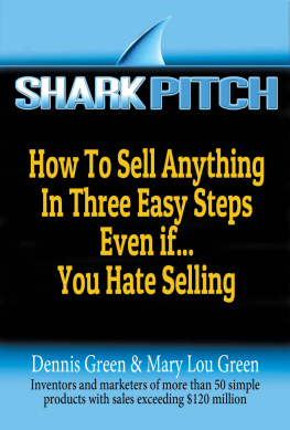 Dennis Green - Shark Pitch: How to Sell Anything in Three Easy Steps Even if...You Hate Selling