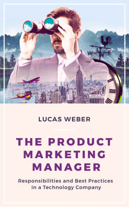 Lucas Weber The Product Marketing Manager: Responsibilities and Best Practices in a Technology Company