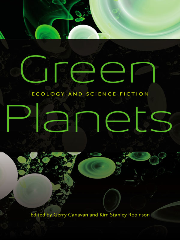 GREEN PLANETS Green Ecology and Science Fiction Planets Edited by Gerry - photo 1