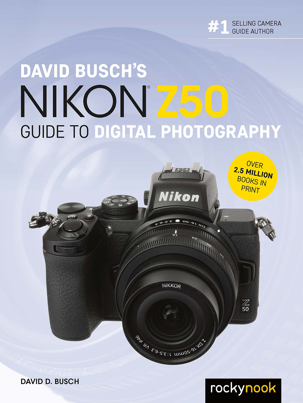 DAVID BUSCHS Nikon Z50 GUIDE TO DIGITAL PHOTOGRAPHY DAVID D BUSCH David - photo 1