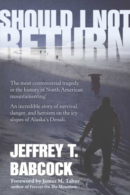 Jeffrey Babcock - Should I Not Return: The most controversial tragedy in the history of North American mountaineering!