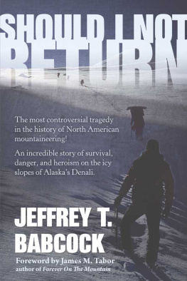 Jeffrey Babcock Should I Not Return: The most controversial tragedy in the history of North American mountaineering!