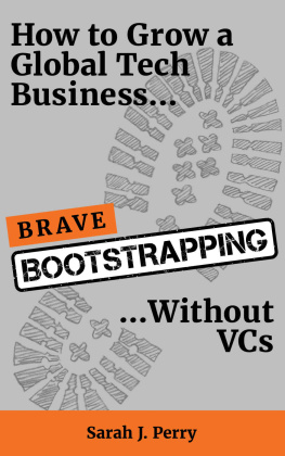 Sarah J Perry - Brave Bootstrapping: How to Grow a Global Tech Business Without VCs