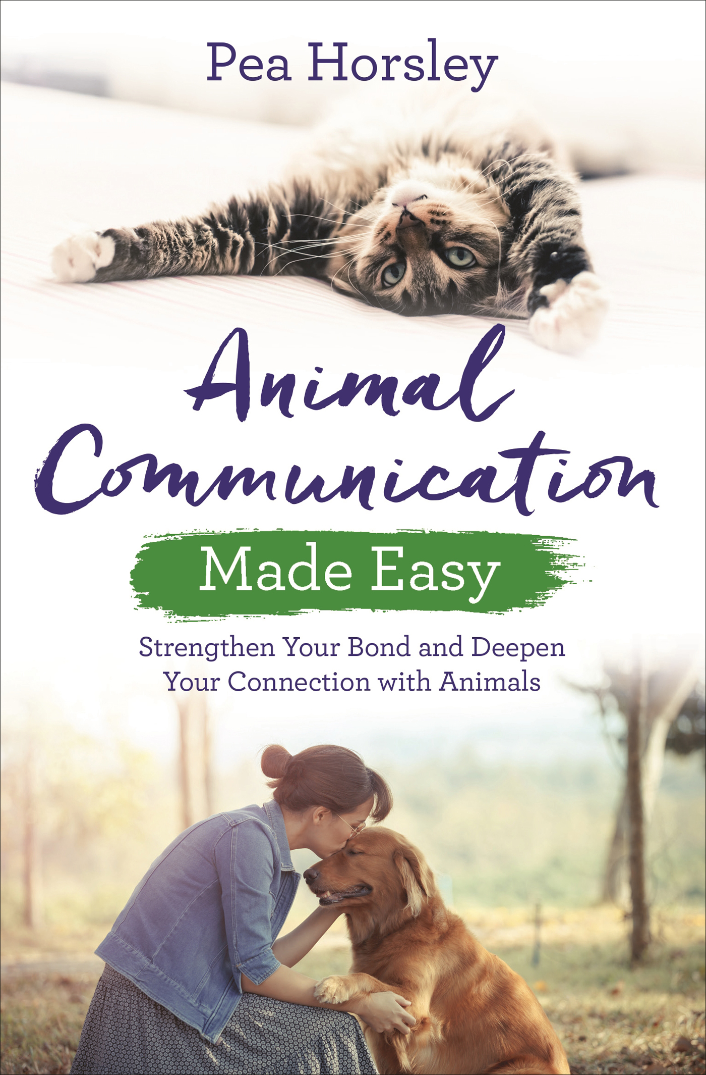 Praise for Animal Communication Made Easy When we dont know something we - photo 1