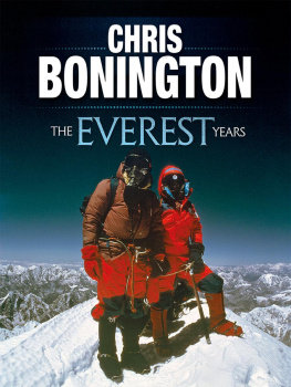 Sir Chris Bonington The Everest Years : the challenge of the worlds highest mountain