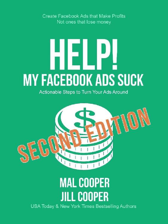 HELP MY FACEBOOK ADS SUCK SECOND EDITION By Mal Jill Cooper Malorie Jill - photo 1