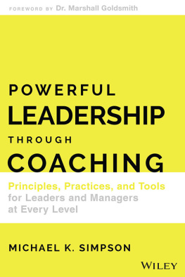 Michael Simpson Powerful Leadership Through Coaching: Principles, Practices, and Tools for Leaders and Managers at Every Level