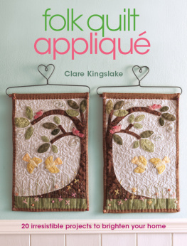 Clare Kingslake - Folk Quilt Appliqu�: 20 Irresistable Projects to Brighten Your Home