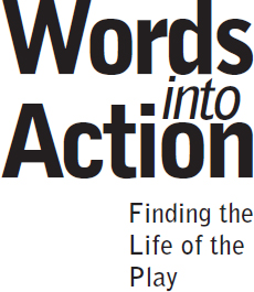 Words Into Action Finding the Life of the Play - image 1
