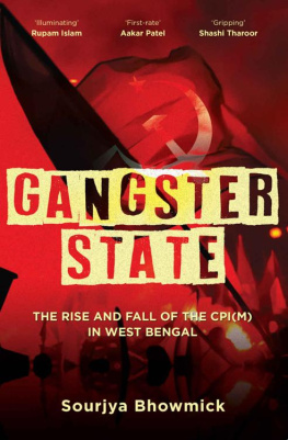 Sourjya Bhowmick - Gangster State: The Rise and Fall of the CPI(M) in West Bengal