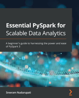 Sreeram Nudurupati - Essential PySpark for Scalable Data Analytics: A beginners guide to harnessing the power and ease of PySpark 3