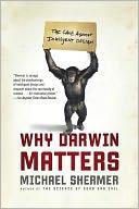 Michael Shermer Why Darwin Matters: The Case Against Intelligent Design