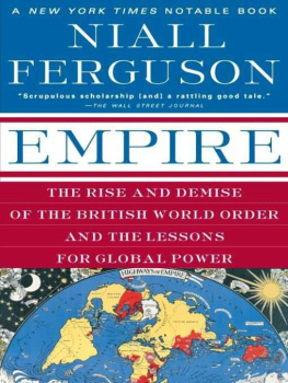 Niall Ferguson Empire: The Rise and Demise of the British World Order and the Lessons for Global Power