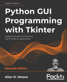 Alan D. Moore - Python GUI Programming with Tkinter: Design and build functional and user-friendly GUI applications, 2nd Edition