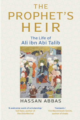 Hassan Abbas - The Prophets Heir: The Life of Ali Ibn Abi Talib