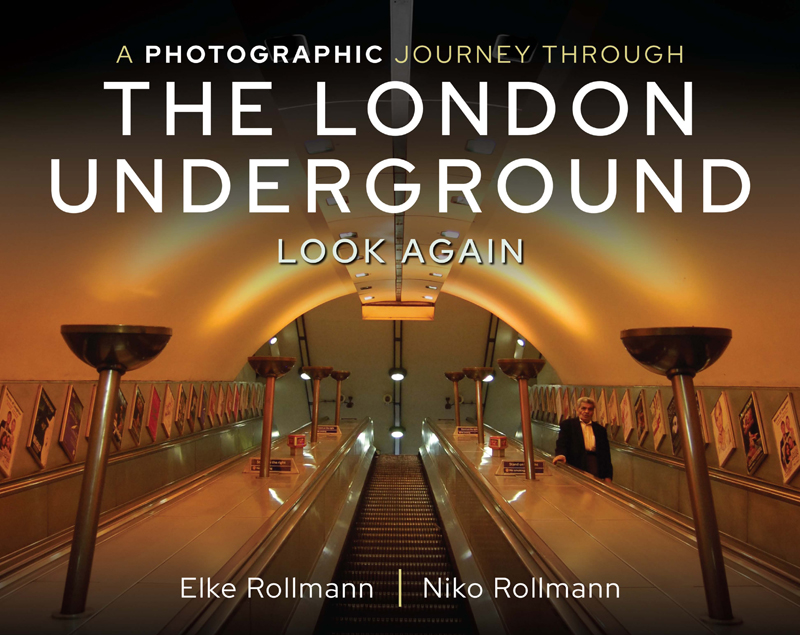 LOOK AGAIN A PHOTOGRAPHIC JOURNEY THROUGH THE LONDON UNDERGROUND LOOK AGAIN - photo 1