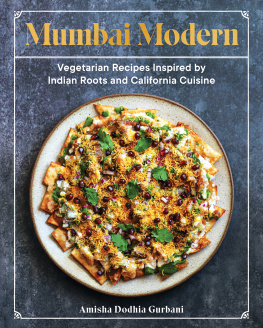 Amisha Dodhia Gurbani Mumbai Modern: Vegetarian Recipes Inspired by Indian Roots and California Cuisine