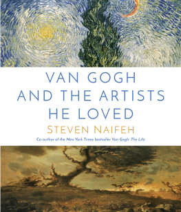 Steven Naifeh - Van Gogh and the Artists He Loved