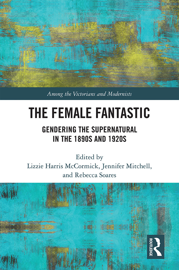 The Female Fantastic Gendering the Supernatural in the 1890s and 1920s Edited - photo 1