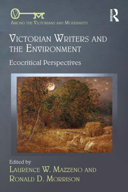 Laurence W. Mazzeno (editor) - Victorian Writers and the Environment: Ecocritical Perspectives