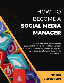 JOHNSON - HOW TO BECOME A SOCIAL MEDIA MANAGER: How to Become Social Media Manager Successfully, Key Role of Social Media Manager, Skills need to Become Social Media Manager