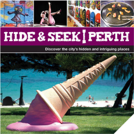 Explore Australia Publishing Hide & Seek Perth: Discover the Citys Hidden and Intriguing Places