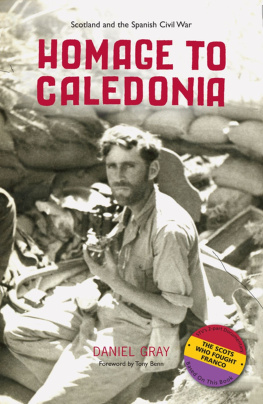 Daniel Gray Homage to Caledonia: Scotland and the Spanish Civil War