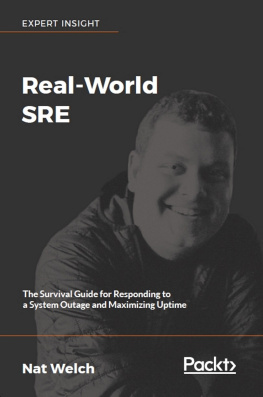 Nat Welch - Real-World SRE: The Survival Guide for Responding to a System Outage and Maximizing Uptime