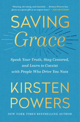 Kirsten Powers - Saving Grace: Speak Your Truth, Stay Centered, and Learn to Coexist with People Who Drive You Nuts