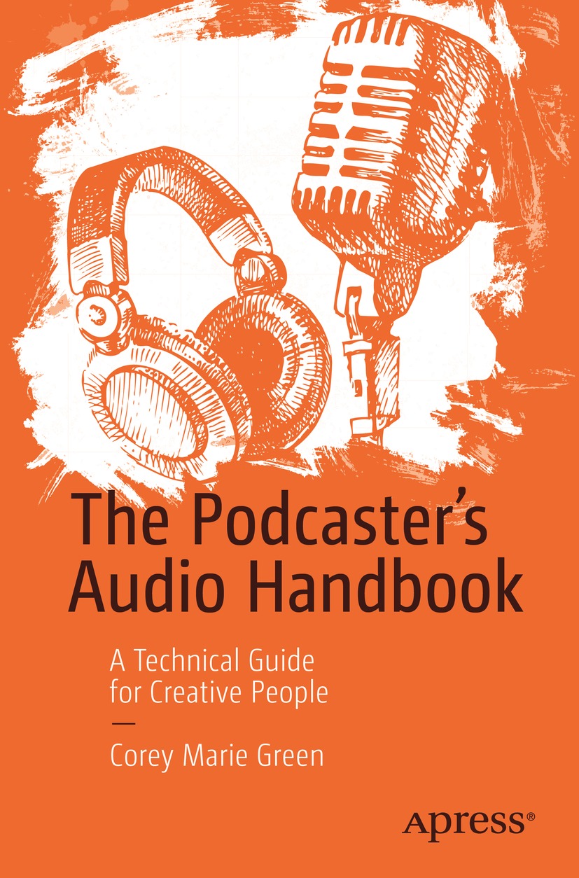 Book cover of The Podcasters Audio Handbook Corey Marie Green The - photo 1