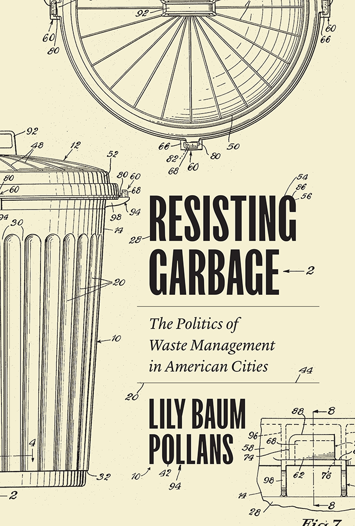 Resisting Garbage The Politics of Waste Management in American Cities LILY - photo 1