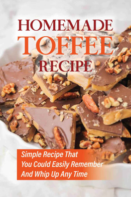Casandra Angelico - Homemade Toffee Recipe: Simple Recipe That You Could Easily Remember And Whip Up Any Time