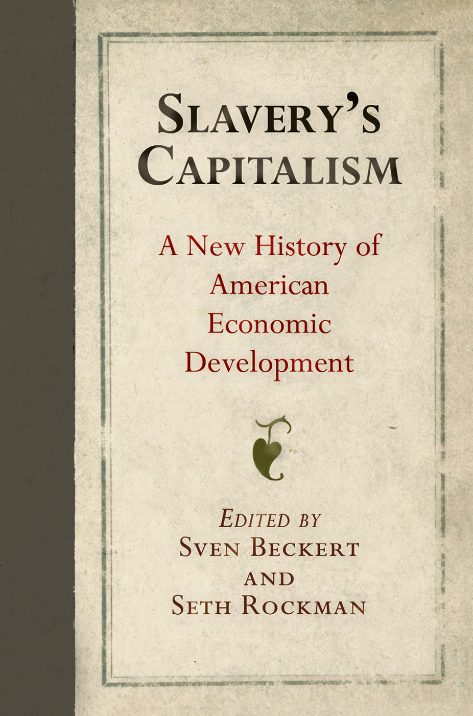 Slaverys Capitalism EARLY AMERICAN STUDIES Series editors Daniel K Richter - photo 1