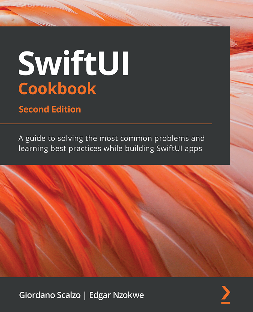 SwiftUI Cookbook Second Edition A guide to solving the most common problems - photo 1