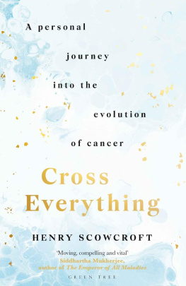 Henry Scowcroft - Cross Everything: A personal journey into the evolution of cancer