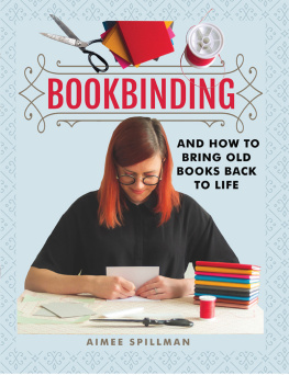 Aimee Spillman Bookbinding and How to Bring Old Books Back to Life (Crafts)