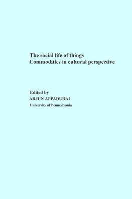 Arjun Appadurai The Social Life of Things: Commodities in Cultural Perspective