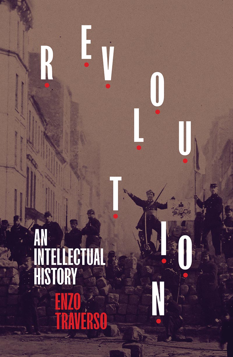 Revolution Revolution An Intellectual History Enzo Traverso First - photo 1