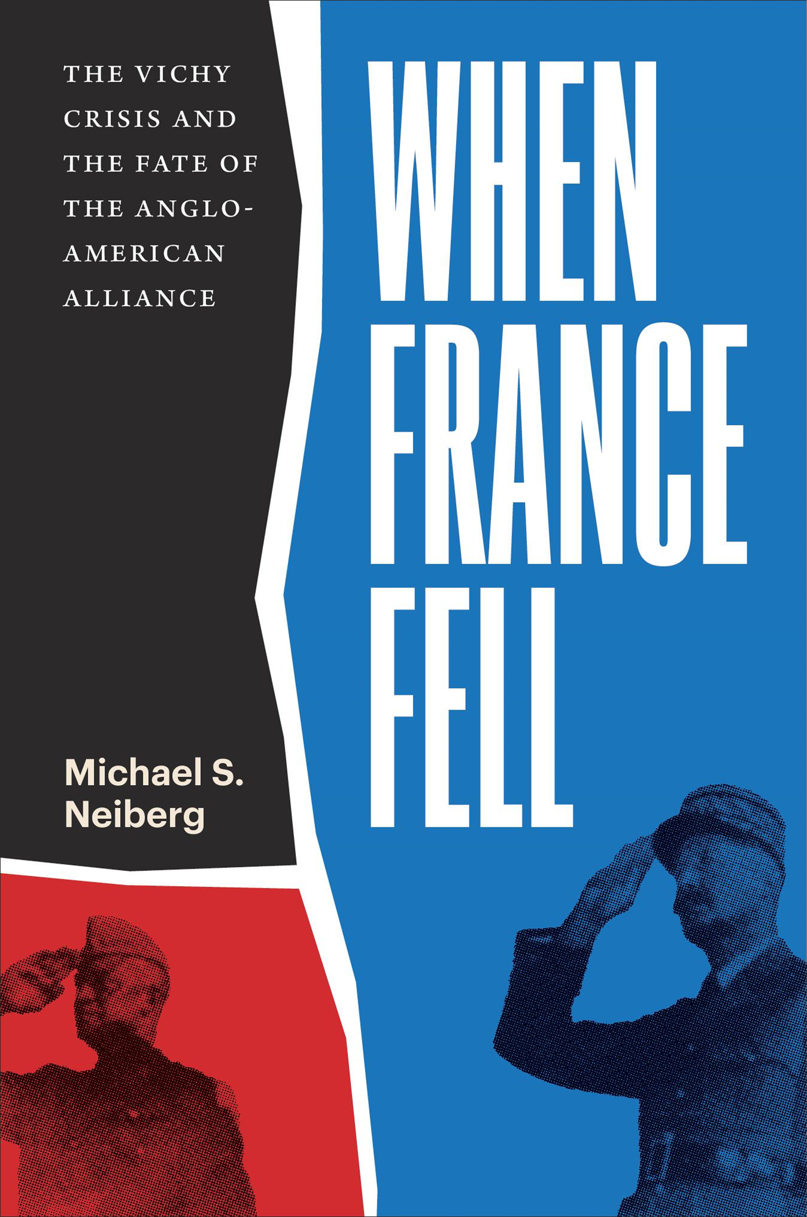 WHEN FRANCE FELL THE VICHY CRISIS AND THE FATE OF THE ANGLO-AMERICAN ALLIANCE - photo 1